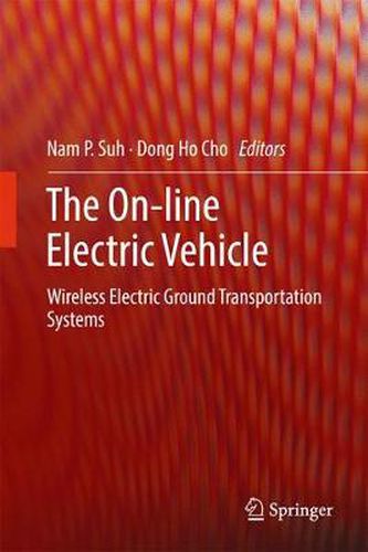 Cover image for The On-line Electric Vehicle: Wireless Electric Ground Transportation Systems