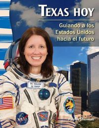 Cover image for Texas hoy: Guiando a los Estados Unidos hacia el futuro (Texas Today: Leading America into the Future)