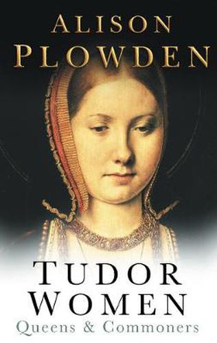 Tudor Women: Queens and Commoners