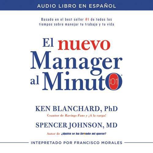 El Nuevo Manager Al Minuto (One Minute Manager - Spanish Edition): El Metodo Gerencial Mas Popular del Mundo