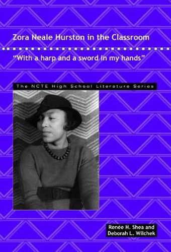 Zora Neale Hurston in the Classroom: With a Harp and a Sword in My Hands