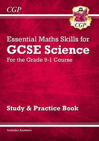 Cover image for Grade 9-1 GCSE Science: Essential Maths Skills - Study & Practice