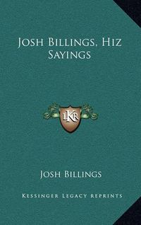 Cover image for Josh Billings, Hiz Sayings