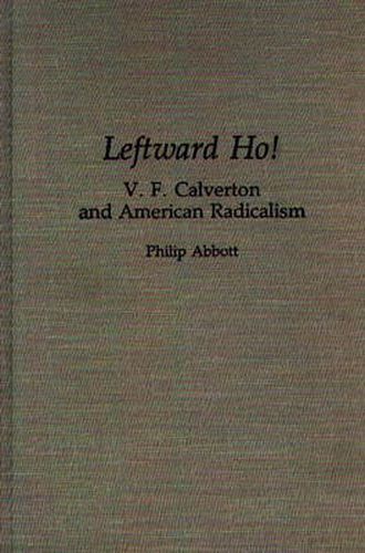 Leftward Ho!: V. F. Calverton and American Radicalism