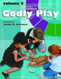 Cover image for Godly Play Volume 5: Practical Helps from Godly Play Trainers
