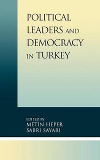 Cover image for Political Leaders and Democracy in Turkey