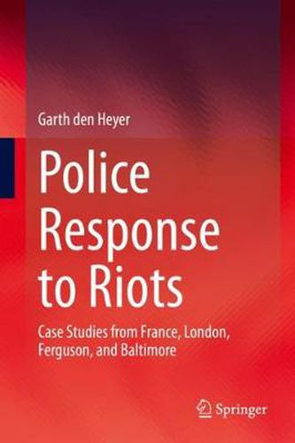 Cover image for Police Response to Riots: Case Studies from France, London, Ferguson, and Baltimore