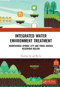 Cover image for Integrated Water Environment Treatment: Mountainous Sponge City and Three Gorges Reservoir Region