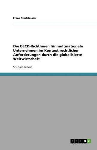 Cover image for Die OECD-Richtlinien fur multinationale Unternehmen im Kontext rechtlicher Anforderungen durch die globalisierte Weltwirtschaft