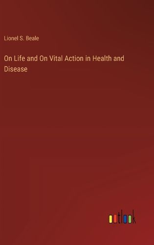 Cover image for On Life and On Vital Action in Health and Disease