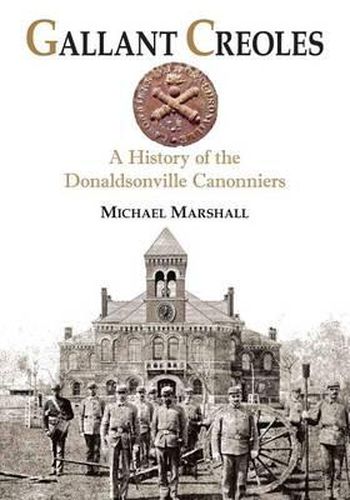 Gallant Creoles: A History of the Donaldsonville Canonniers