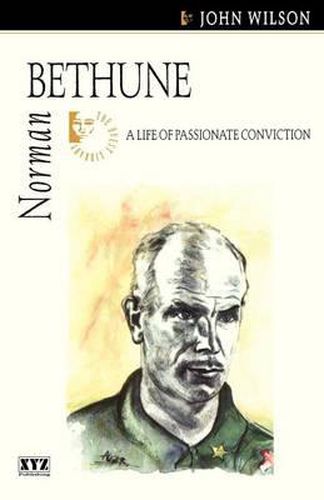 Cover image for Norman Bethune: A Life of Passionate Conviction