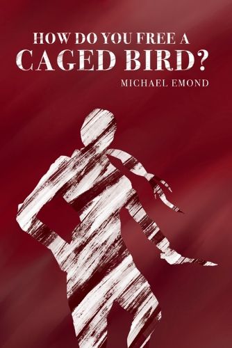 Cover image for How Do You Free a Caged Bird?