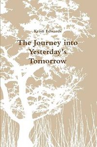 Cover image for The Journey into Yesterdays Tomorrow