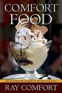 Cover image for Comfort Food: Delectable Devotions to Satisfay the Soul