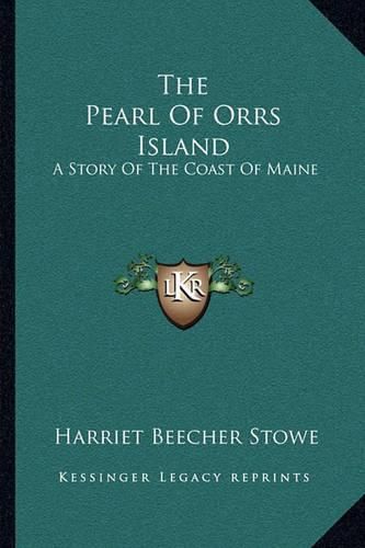 Cover image for The Pearl of Orrs Island: A Story of the Coast of Maine