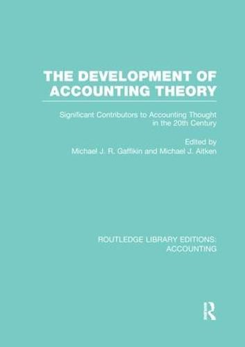 Cover image for The Development of Accounting Theory (RLE Accounting): Significant Contributors to Accounting Thought in the 20th Century