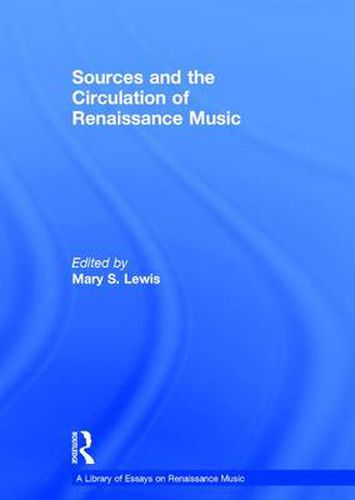 Cover image for Sources and the Circulation of Renaissance Music