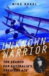 Cover image for Unknown Warrior: The Search for Australia's Greatest Ace