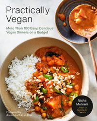 Cover image for Practically Vegan: More Than 100 Easy, Delicious Vegan Dinners on a Budget: A Cookbook