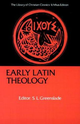 Cover image for Early Latin Theology: Selections from Tertullian, Cyprian, Ambrose, and Jerome