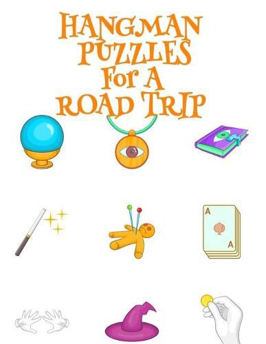 Cover image for Hangman Puzzles For A Road Trip: Game Book For Clever Kids & Adults For Airplane Rides During Spooky Times, 8.5x11, 120 Pages, Halloween Print Cover With Cards, Witch Stick & Hat, Crystal Ball, Secret Deathly Hallow