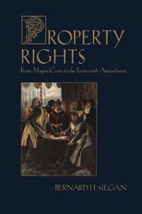 Cover image for Property Rights: From Magna Carta to the Fourteenth Amendment