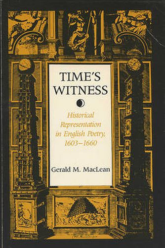 Cover image for Time's Witness: Historical Representation in English Poetry, 1603-60