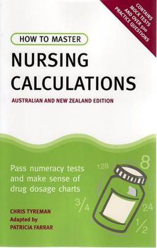 Cover image for How to Master Nursing Calculations Australian & New Zealand Edition: Pass Numeracy Tests & Make Sense of Drug Dosage Charts