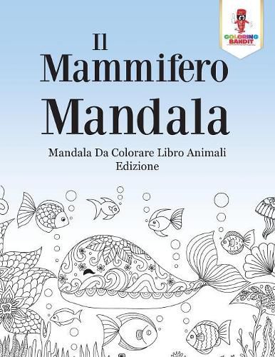 Il Mammifero Mandala: Mandala Da Colorare Libro Animali Edizione