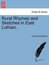 Cover image for Rural Rhymes and Sketches in East Lothian.