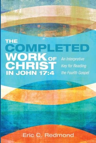 Cover image for The Completed Work of Christ in John 17:4