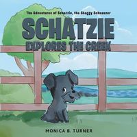 Cover image for Schatzie Explores The Creek: The Adventures of Schatzie, the Shaggy Schnauzer