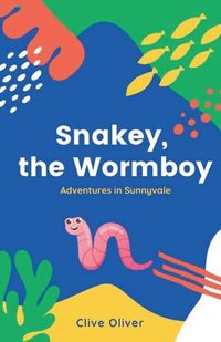 Cover image for Snakey, the Wormboy