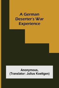 Cover image for A German deserter's war experience