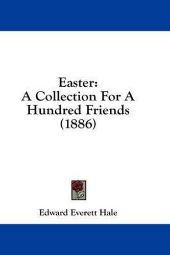 Cover image for Easter: A Collection for a Hundred Friends (1886)