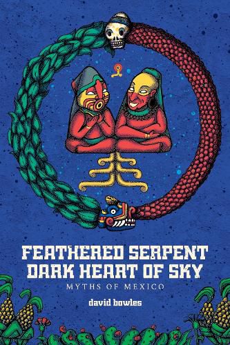 Cover image for Feathered Serpent, Dark Heart of Sky: Myths of Mexico