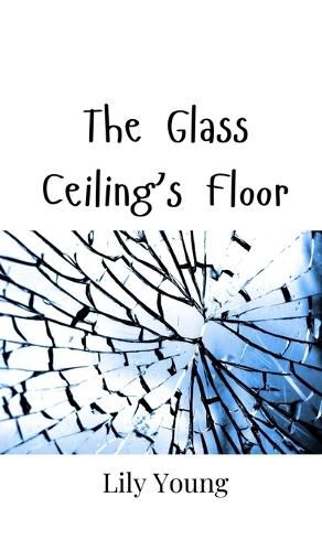 Cover image for The Glass Ceiling's Floor