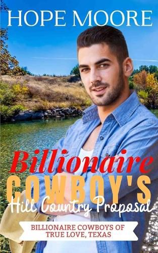 Cover image for Billionaire Cowboy's Hill Country Proposal