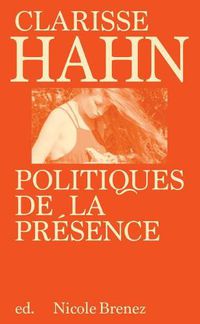 Cover image for Clarisse Hahn: Politiques de la Presence