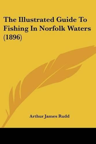 Cover image for The Illustrated Guide to Fishing in Norfolk Waters (1896)