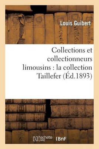 Collections Et Collectionneurs Limousins: La Collection Taillefer