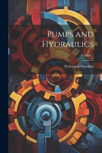 Cover image for Pumps and Hydraulics; Volume 1