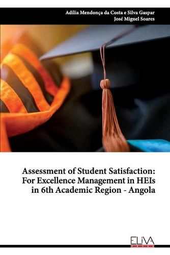 Cover image for Assessment of Student Satisfaction: For Excellence Management in HEIs in 6th Academic Region - Angola