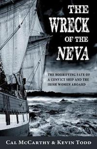 Cover image for The Wreck of the Neva: The Horrifying Fate of a Convict Ship and the Irish Women Aboard