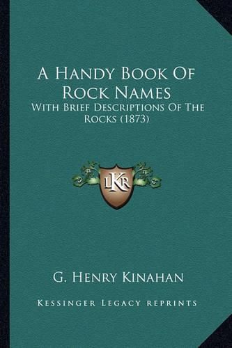 A Handy Book of Rock Names: With Brief Descriptions of the Rocks (1873)