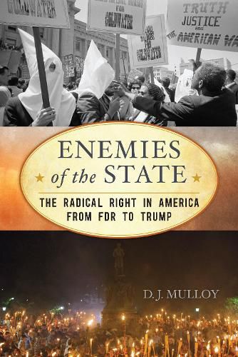 Cover image for Enemies of the State: The Radical Right in America from FDR to Trump