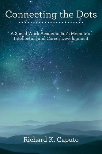 Connecting the Dots: A Social Work Academician'S Memoir of Intellectual and Career Development