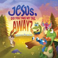 Cover image for Jesus, Did You Take My Tail Away?