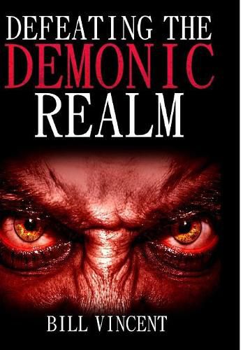Cover image for Defeating the Demonic Realm: Revelations of Demonic Spirits & Curses